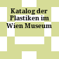 Katalog der Plastiken im Wien Museum