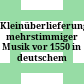 Kleinüberlieferung mehrstimmiger Musik vor 1550 in deutschem Sprachgebiet