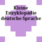 Kleine Enzyklopädie deutsche Sprache