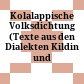 Kolalappische Volksdichtung : (Texte aus den Dialekten Kildin und Ter.)