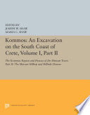 Kommos: An Excavation on the South Coast of Crete, Volume I, Part II : : The Kommos Region and Houses of the Minoan Town. Part II: The Minoan Hilltop and Hillside Houses /