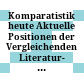 Komparatistik heute : Aktuelle Positionen der Vergleichenden Literatur- und Kulturwissenschaft