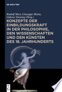 Konzepte der Einbildungskraft in der Philosophie, den Wissenschaften und den Künsten des 18. Jahrhunderts : : Festschrift zum 65. Geburtstag von Udo Thiel /