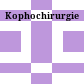 Kophochirurgie