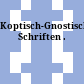 Koptisch-Gnostische Schriften .