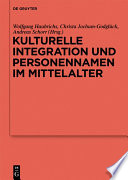 Kulturelle Integration und Personennamen im Mittelalter /