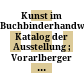 Kunst im Buchbinderhandwerk : Katalog der Ausstellung ; Vorarlberger Landesmuseum, Bregenz, 16. Juni bis 1. Juli 1979