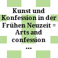 Kunst und Konfession in der Frühen Neuzeit : = Arts and confession in the early modern period