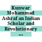 Kunwar Mohammad Ashraf an Indian Scholar and Revolutionary 1903–1962 /