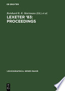 LEXeter '83: proceedings : : Papers from the International Conference on Lexicography at Exeter, 9–12 September 1983 /