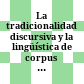 La tradicionalidad discursiva y la lingüística de corpus : : Conceptos y aplicaciones /