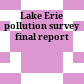 Lake Erie pollution survey : final report
