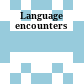 Language encounters