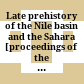 Late prehistory of the Nile basin and the Sahara : [proceedings of the International Symposium organized by the Archeological Commission of the Polish Academy of Sciences, Poznań Branch ; Dymaczewo near Poznań, 11 - 15 September, 1984]
