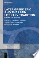 Later Greek Epic and the Latin Literary Tradition : : Further Explorations /