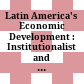 Latin America's Economic Development : : Institutionalist and Structuralist Perspectives /