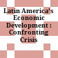 Latin America’s Economic Development : : Confronting Crisis /