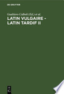 Latin vulgaire - latin tardif II : : Actes du IIème Colloque International sur le Latin Vulgaire et Tardif (Bologne, 29 août–2 septembre 1988) /