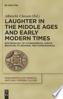 Laughter in the Middle Ages and Early Modern Times : : Epistemology of a Fundamental Human Behavior, its Meaning, and Consequences /