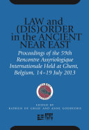 Law and (Dis)Order in the Ancient Near East : : Proceedings of the 59th Rencontre Assyriologique Internationale Held at Ghent, Belgium, 15–19 July 2013 /