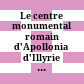 Le centre monumental romain d'Apollonia d'Illyrie : images de synthèse et paysage urbain