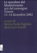 Le metafore del Mediterraneo : atti del convegno Trieste 13 - 14 dicembre 2002