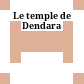 Le temple de Dendara