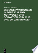 Lebenserwartungen in Deutschland, Norwegen und Schweden ‹br›im 19. und 20. Jahrhundert /