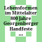 Lebensformen im Mittelalter : 800 Jahre Georgenberger Handfeste : Ausstellung im Museum Lauriacum Enns 15. Mai bis 26. Oktober 1986