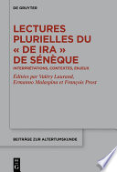 Lectures plurielles du «De ira» de Sénèque : : Interprétations, contextes, enjeux /