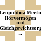 Leopoldina-Meeting Hörvermögen und Gleichgewichtsorgan beim alternden Menschen : vom 15. bis 16. April 1988 in Halle (Saale) ; mit 11 Tabellen