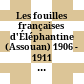 Les fouilles françaises d'Éléphantine (Assouan) 1906 - 1911 : les archives Clermont-Ganneau et Clédat