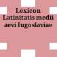 Lexicon Latinitatis medii aevi Iugoslaviae