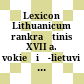 Lexicon Lithuanicum : rankraštinis XVII a. vokiečių-lietuvių kalbų žodynas