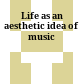 Life as an aesthetic idea of music