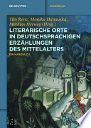 Literarische Orte in deutschsprachigen Erzählungen des Mittelalters : : Ein Handbuch /