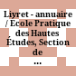 Livret - annuaire / École Pratique des Hautes Études, Section de Sciences Historiques et Philologiques