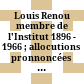 Louis Renou : membre de l'Institut 1896 - 1966 ; allocutions pronnoncées à l'Institut de Civilisation Indienne le 12 décembre 1966 ; suivi de deux lettres de Étienne Lamotte et Daniel Lévi