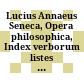 Lucius Annaeus Seneca, Opera philosophica, Index verborum : listes de fréquence ; relevés grammaticaux