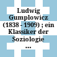 Ludwig Gumplowicz : (1838 - 1909) ; ein Klassiker der Soziologie ; Katalog zur Ausstellung an der Universitätsbibliothek Graz anläßlich des 150. Geburtstages von Ludwig Gumplowicz