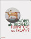 Möbel als Trophäe : [Katalog ... anlässlich der Ausstellung ... ; MAK Wien 27.05. - 01.11.2009] = Furniture as trophy