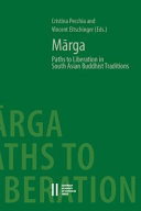 Mārga. Paths to liberation in South Asian Buddhist traditions : papers from an international symposium held at the Austrian Academy of Sciences, Vienna, December 17-18, 2015