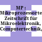 MP : : Mikroprozessortechnik. Zeitschrift für Mikroelektronik, Computertechnik, Informatik.