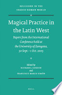 Magical practice in the Latin West : papers from the International Conference held at the University of Zaragoza 30. Sept. - 1 Oct. 2005