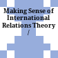 Making Sense of International Relations Theory /
