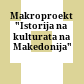 Makroproekt "Istorija na kulturata na Makedonija"