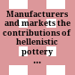 Manufacturers and markets : the contributions of hellenistic pottery to economies large and small : proceedings of the 4th conference of IARPotHP, Athens, November 2019, 11th-14th