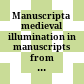 Manuscripta : medieval illumination in manuscripts from the National and University Library, Ljubljana, 7 september-7 november 2010