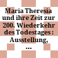 Maria Theresia und ihre Zeit : zur 200. Wiederkehr des Todestages : Ausstellung, 13. Mai bis 26. Oktober 1980 Wien, Schloß Schönbrunn