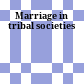 Marriage in tribal societies